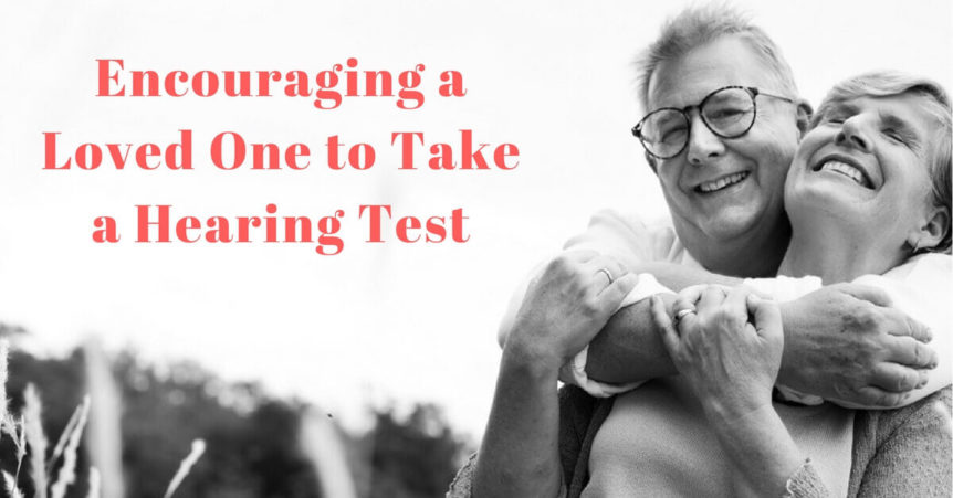 Encouraging a Loved One to Take a Hearing Test