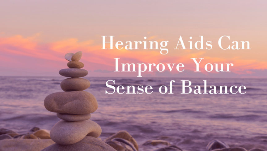 Hearing Aids Can Improve Your Sense of Balance