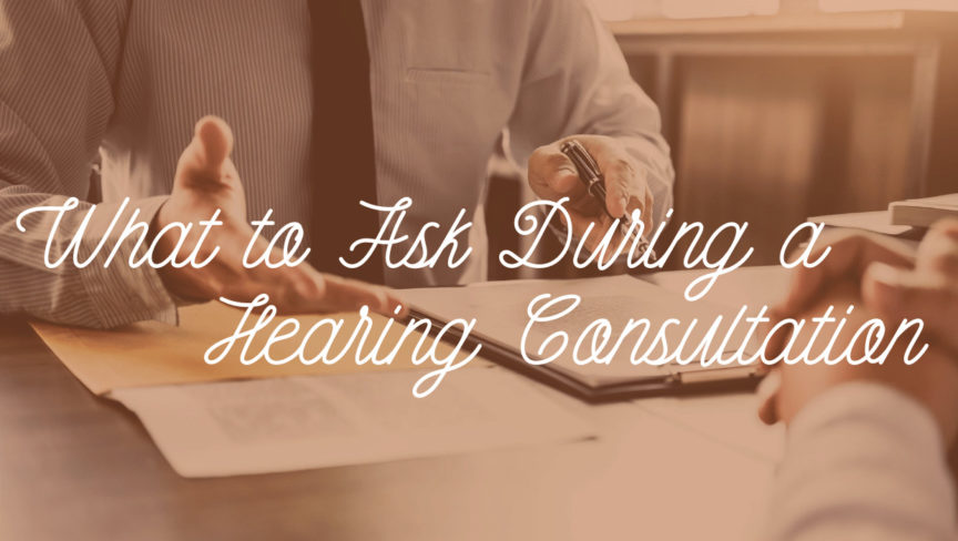 What to Ask During A Hearing Consultation