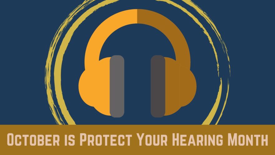 October is Protect Your Hearing Month